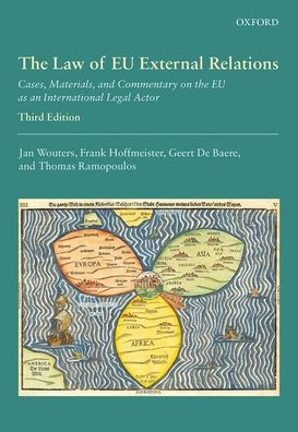 The Law of EU External Relations: Cases, Materials, and Commentary on the EU as an International Legal Actor - Wouters, Jan (Jean Monnet Chair ad personam, Professor of International Law and International Organizations, Jean Monnet Chair ad personam, Professor of International Law and International Organizations, KU Leuven) - Libros - Oxford University Press - 9780198869481 - 21 de enero de 2021