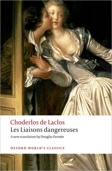 Cover for Pierre Choderlos de Laclos · Les Liaisons dangereuses - Oxford World's Classics (Paperback Book) (2008)