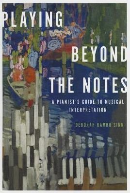Cover for Deborah Rambo Sinn · Playing Beyond the Notes: A Pianist's Guide to Musical Interpretation (Hardcover bog) (2013)