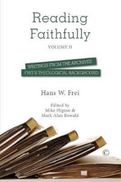 Cover for Hans W. Frei · Reading Faithfully - Volume Two: Writings from the Archives: Frei's Theological Background (Paperback Book) (2017)