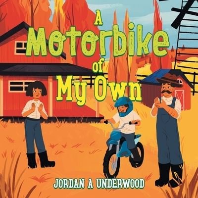 Cover for Jordan A. Underwood · Motorbike of My Own (Book) (2022)