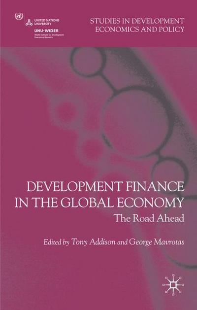 Cover for Tony Addison · Development Finance in the Global Economy: The Road Ahead - Studies in Development Economics and Policy (Inbunden Bok) (2008)