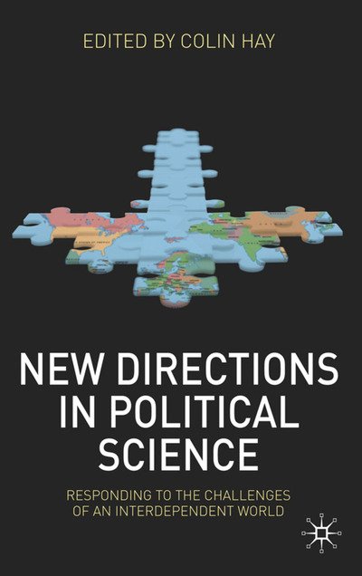 New Directions in Political Science: Responding to the Challenges of an Interdependent World - Colin Hay - Bøger - Macmillan Education UK - 9780230228481 - 13. april 2010