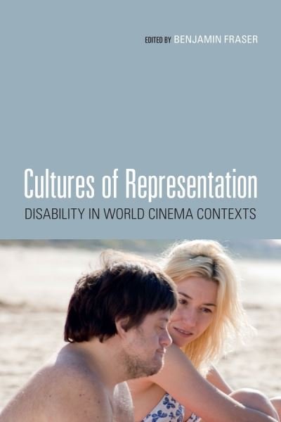 Cover for Benjamin Fraser · Cultures of Representation: Disability in World Cinema Contexts (Hardcover Book) (2016)