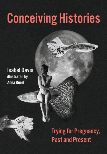 Cover for Isabel Davis · Conceiving Histories: Trying for Pregnancy, Past and Present (Hardcover Book) (2025)