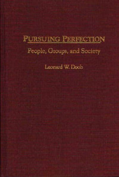 Cover for Leonard W. Doob · Pursuing Perfection: People, Groups, and Society (Innbunden bok) (1999)