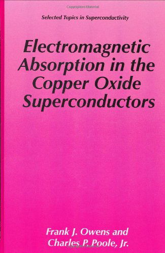 Cover for Frank J. Owens · Electromagnetic Absorption in the Copper Oxide Superconductors - Selected Topics in Superconductivity (Hardcover Book) [2002 edition] (1999)