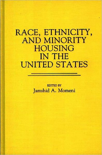 Cover for Jamshid Momeni · Race, Ethnicity, and Minority Housing in the United States (Hardcover Book) (1986)