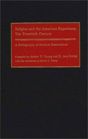 Cover for Edward J Holley · Religion and the American Experience, The Twentieth Century: A Bibliography of Doctoral Dissertations - Bibliographies and Indexes in Religious Studies (Hardcover Book) [First edition] (1994)