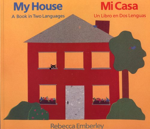 Cover for Rebecca Emberley · My House: A Book in Two Languages/Mi Casa : UN Libro En DOS Lenguas (Paperback Book) [English And Spanish edition] (1993)