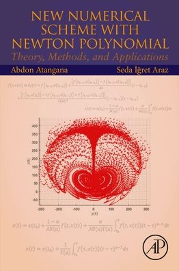 New Numerical Scheme with Newton Polynomial: Theory, Methods, and Applications - Atangana, Abdon (Academic Head, Department and Professor of Applied Mathematics, University of the Free State, Bloemfontein, South Africa) - Bøker - Elsevier Science & Technology - 9780323854481 - 15. juni 2021