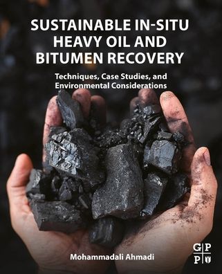 Cover for Ahmadi, Mohammadali (Vanier Scholar / Killam Laureate, Reservoir Simulation Research Group, Chemical and Petroleum Engineering Department, Schulich School of Engineering, University of Calgary, Canada) · Sustainable In-Situ Heavy Oil and Bitumen Recovery: Techniques, Case Studies, and Environmental Considerations (Paperback Book) (2023)