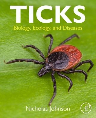 Cover for Johnson, Nicholas (Animal Health and Veterinary Laboratories Agency, Surrey, UK) · Ticks: Biology, Ecology, and Diseases (Paperback Book) (2023)