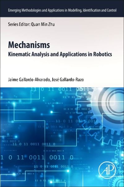 Cover for Gallardo-Alvarado, Jaime (Professor, Department of Mechanical Engineering, Tecnologico Nacional de Mexico, Celaya, Mexico) · Mechanisms: Kinematic Analysis and Applications in Robotics - Emerging Methodologies and Applications in Modelling, Identification and Control (Paperback Book) (2022)