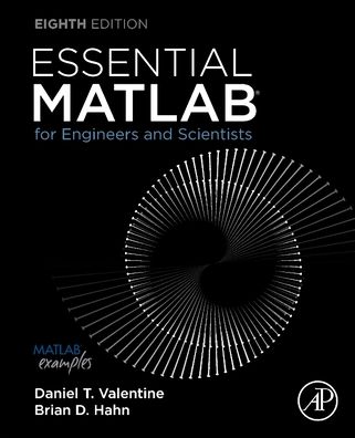 Cover for Valentine, Daniel T., Ph.D. (Professor Emeritus and was Professor and Chair of the Department of Mechanical and Aeronautical Engineering, Clarkson University, Potsdam, NY, USA) · Essential MATLAB for Engineers and Scientists (Paperback Book) (2022)
