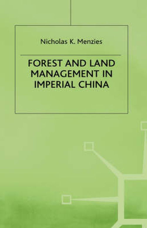 Cover for N. Menzies · Forest and Land Management in Imperial China - Studies on the Chinese Economy (Gebundenes Buch) (1994)