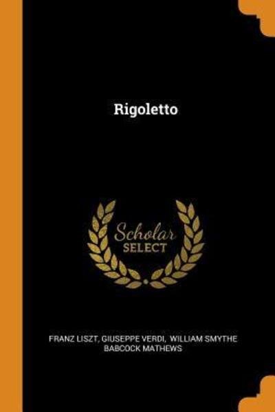 Rigoletto - Franz Liszt - Books - Franklin Classics - 9780343469481 - October 16, 2018