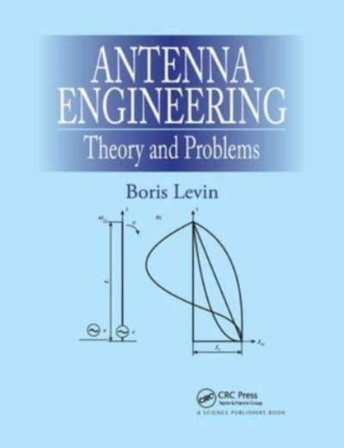 Antenna Engineering: Theory and Problems - Boris Levin - Livros - Taylor & Francis Ltd - 9780367782481 - 31 de março de 2021