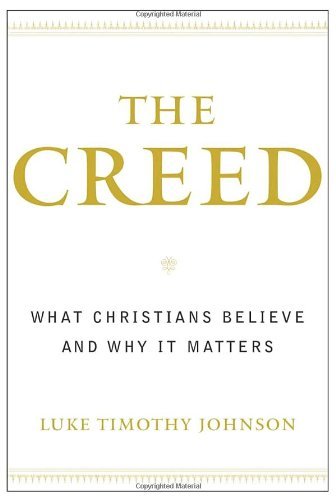 Cover for Luke Timothy Johnson · The Creed: What Christians Believe and Why It Matters (Paperback Book) (2004)