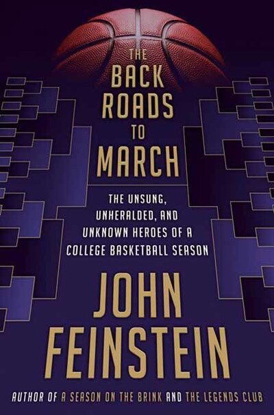 Cover for John Feinstein · Back Roads to March: The Unsung, Unheralded, and Unknown Heroes of a College Basketball Season (Hardcover Book) (2020)