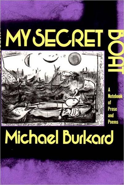 Cover for Michael Burkard · My Secret Boat: A Notebook of Prose and Poems (Paperback Book) (1992)