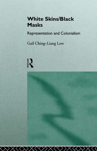 Cover for Gail Ching-Liang Low · White Skins / Black Masks: Representation and Colonialism (Paperback Book) (1995)