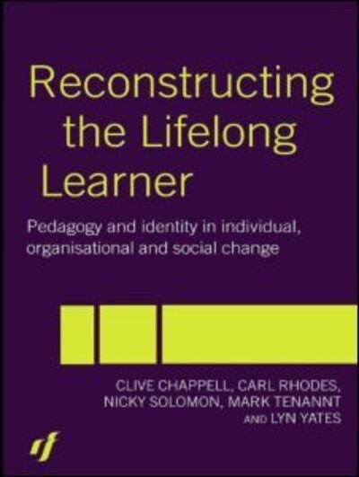 Cover for Clive Chappell · Reconstructing the Lifelong Learner: Pedagogy and Identity in Individual, Organisational and Social Change (Paperback Book) (2003)