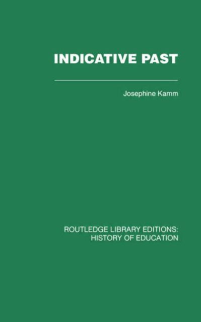 Cover for Josephine Kamm · Indicative Past: A Hundred Years of the Girls' Public Day School Trust (Hardcover Book) (2007)