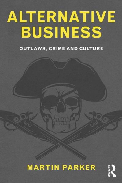 Cover for Martin Parker · Alternative Business: Outlaws, Crime and Culture (Paperback Bog) (2011)