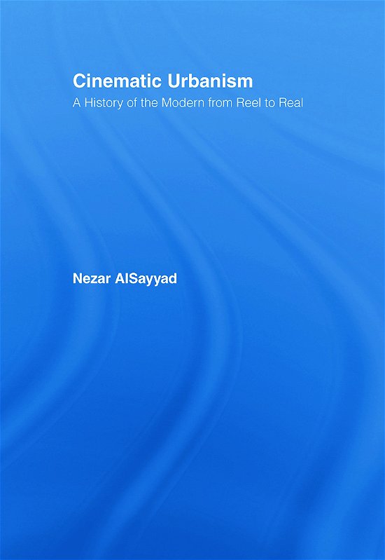 Cover for Nezar AlSayyad · Cinematic Urbanism: A History of the Modern from Reel to Real (Hardcover bog) (2006)