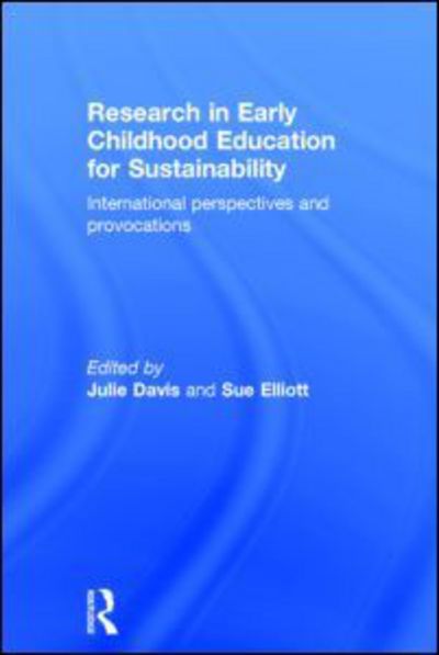 Cover for Julie Davis · Research in Early Childhood Education for Sustainability: International perspectives and provocations (Hardcover Book) (2014)