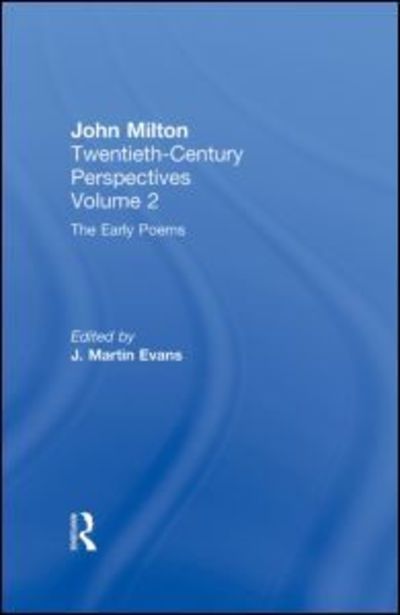 Cover for Martin Marix Evans · The Early Poems: John Milton: Twentieth Century Perspectives - Routledge Studies in Twentieth-Century Literature (Hardcover Book) (2002)