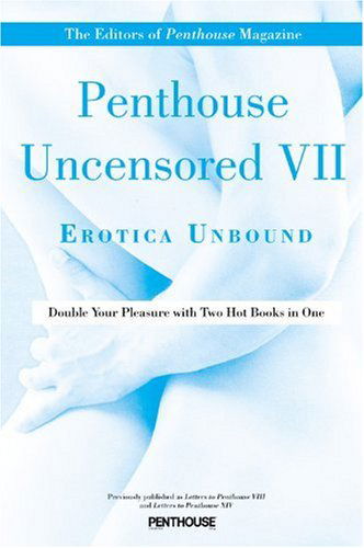 Penthouse Uncensored VII: Erotica Unbound - Editors of Penthouse - Books - Little, Brown & Company - 9780446557481 - July 19, 2010