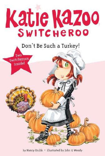 Don't Be Such a Turkey! - Katie Kazoo, Switcheroo - Nancy Krulik - Books - Penguin Putnam Inc - 9780448454481 - August 12, 2010
