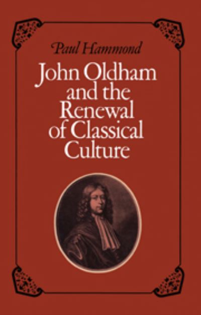 Cover for Paul Hammond · John Oldham and the Renewal of Classical Culture (Hardcover Book) (1983)