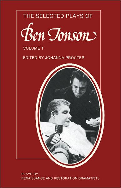 The Selected Plays of Ben Jonson: Volume 1: Sejanus, Volpone, Epicoene or the Silent Woman - Plays by Renaissance and Restoration Dramatists - Ben Jonson - Books - Cambridge University Press - 9780521292481 - August 25, 1989