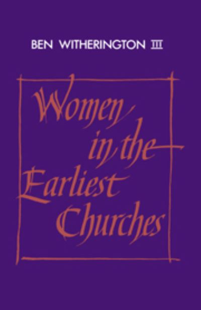 Cover for III Ben Witherington · Women in the Earliest Churches - Society for New Testament Studies Monograph Series (Hardcover Book) (1988)