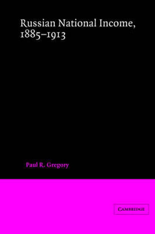 Cover for Paul R. Gregory · Russian National Income, 1885–1913 (Paperback Book) (2004)