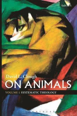 Cover for Clough, Dr David L. (University of Chester, UK) · On Animals: Volume I: Systematic Theology (Hardcover Book) (2012)