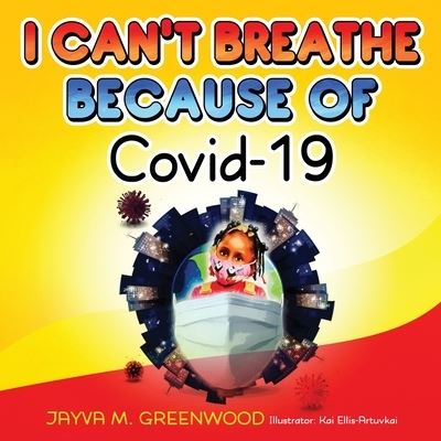 Cover for Jayva Greenwood · I Can't Breathe Because of Covid-19 (Paperback Book) (2021)