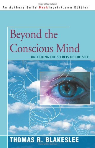 Cover for Thomas Blakeslee · Beyond the Conscious Mind: Unlocking the Secrets of the Self (Paperback Book) (2004)