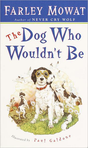 Dog Who Wouldn't Be - Farley Mowat - Books - END OF LINE CLEARANCE BOOK - 9780613065481 - 