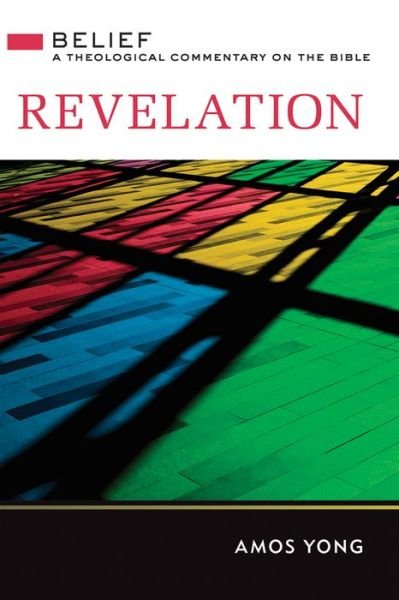 Cover for Amos Yong · Revelation : Belief : A Theological Commentary on the Bible (Hardcover Book) (2021)