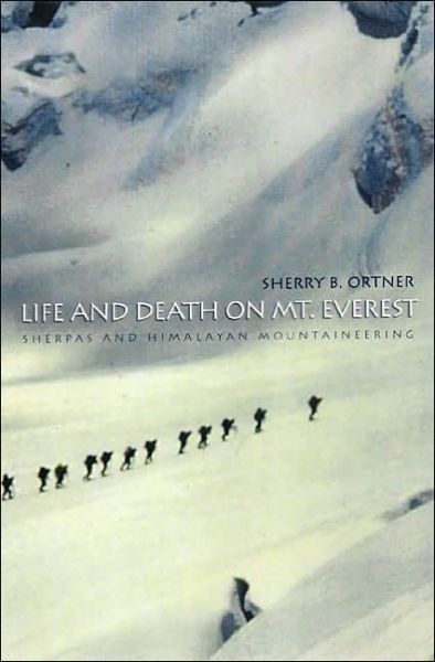 Life and Death on Mt. Everest: Sherpas and Himalayan Mountaineering - Sherry B. Ortner - Books - Princeton University Press - 9780691074481 - March 4, 2001