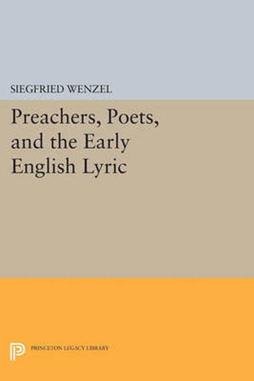 Cover for Siegfried Wenzel · Preachers, Poets, and the Early English Lyric - Princeton Legacy Library (Paperback Book) (2014)