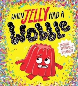 Cover for Michelle Robinson · When Jelly Had a Wobble (PB) (Paperback Bog) (2021)