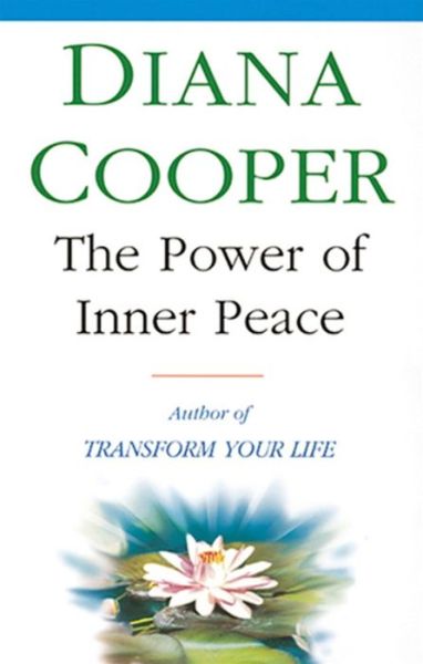 The Power Of Inner Peace - Diana Cooper - Kirjat - Little, Brown Book Group - 9780749919481 - torstai 24. syyskuuta 1998