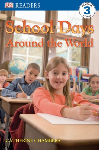 Dk Readers L3: School Days Around the World - Catherine Chambers - Books - DK CHILDREN - 9780756625481 - March 19, 2007