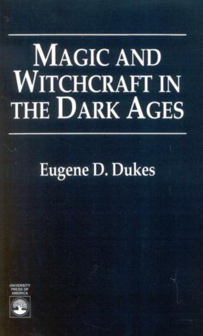 Cover for Eugene D. Dukes · Magic and Witchcraft in the Dark Ages (Paperback Book) (1996)