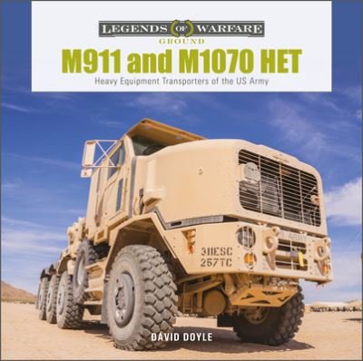 Cover for David Doyle · M911 and M1070 HET: Heavy-Equipment Transporters of the US Army - Legends of Warfare: Ground (Innbunden bok) (2022)